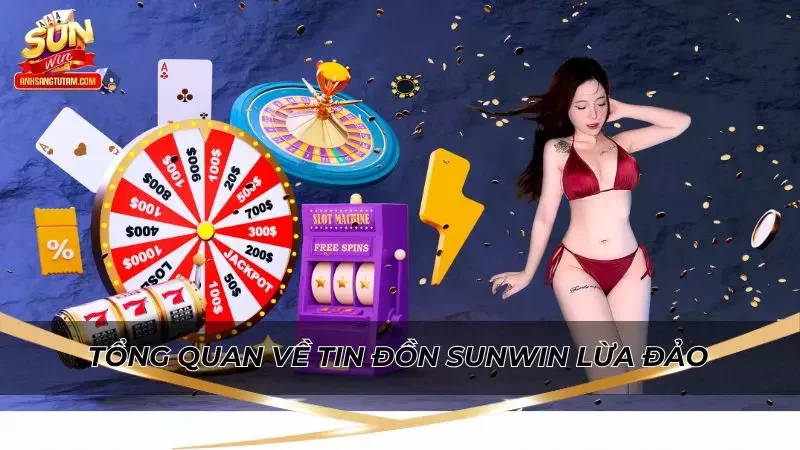 Sự thật của các tin đồn sunwin lừa đảo hiện nay